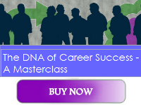 DNA of career success MasterClass Get the edge for your business and career with the DNA of Career success Masterclass
